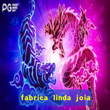 fabrica linda joia vitoria conquista bahia